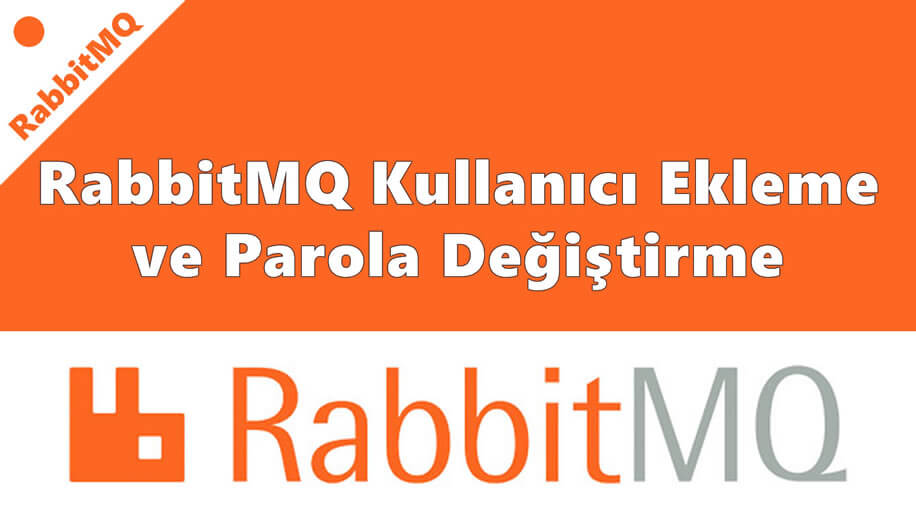 RabbitMQ Kullanıcı Ekleme ve Parola Değiştirme